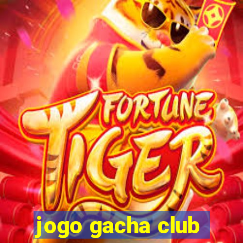 jogo gacha club